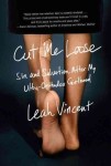 Cut Me Loose, a memoir by Leah Vincent